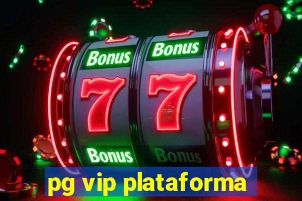 pg vip plataforma